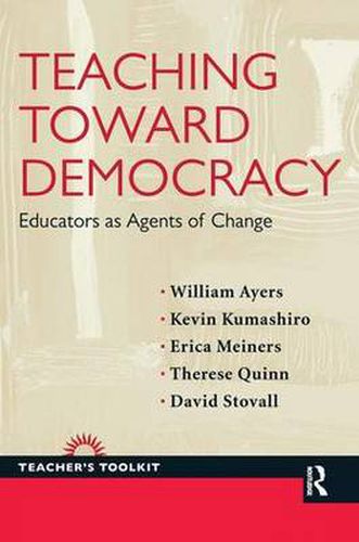 Cover image for Teaching Toward Democracy: Educators as Agents of Change