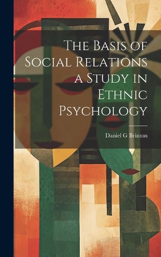 Cover image for The Basis of Social Relations a Study in Ethnic Psychology