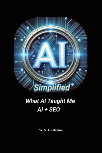 Cover image for AI Simplified What AI Taught Me AI + SEO