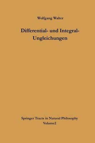 Differential- Und Integral-Ungleichungen: Und Ihre Anwendung Bei Abschatzungs- Und Eindeutigkeitsproblemen