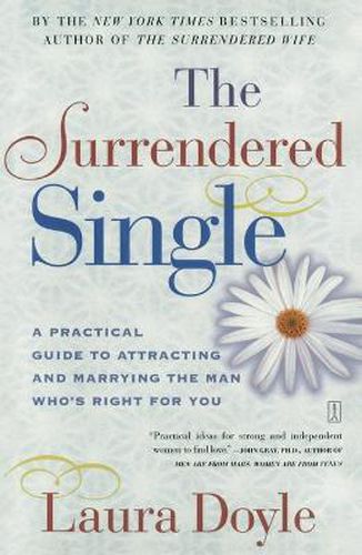 Cover image for The Surrendered Single: A Practical Guide to Attracting and Marrying the Man Who's Right for You