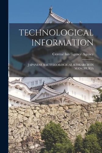 Cover image for Technological Information: Japanese Bacteriological Research in Manchuria