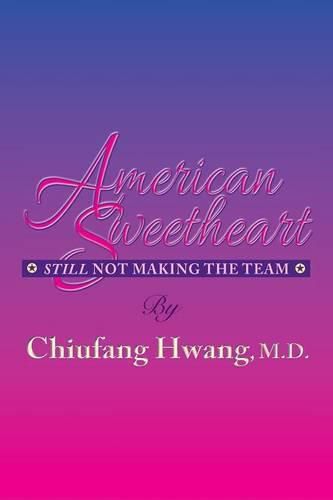 Cover image for American Sweetheart: Still Not Making the Team