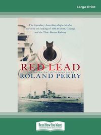 Cover image for Red Lead: The legendary Australian ship's cat who survived the sinking of HMAS Perth and the Thai-Burma Railway