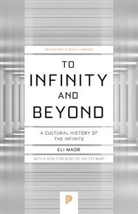 Cover image for To Infinity and Beyond: A Cultural History of the Infinite - New Edition