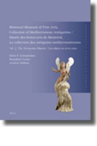 Cover image for Montreal Museum of Fine Arts, Collection of Mediterranean Antiquities, Vol. 2, The Terracotta Collection: Musee des beaux-arts de Montreal, La collection des antiquites mediterraneennes, Vol. 2, La collection des objets en terre cuite