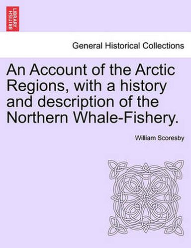 Cover image for An Account of the Arctic Regions, with a history and description of the Northern Whale-Fishery. Vol. II.