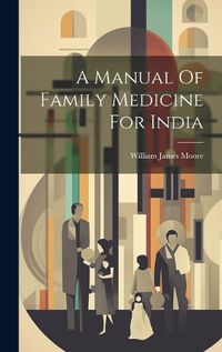 Cover image for A Manual Of Family Medicine For India