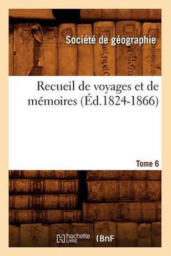 Recueil de Voyages Et de Memoires. Tome 6 (Ed.1824-1866)