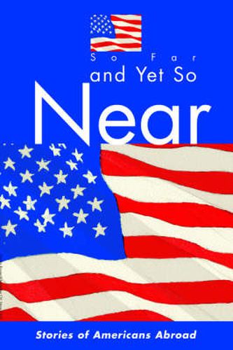 Cover image for So Far and Yet So Near: Stories of Americans Abroad