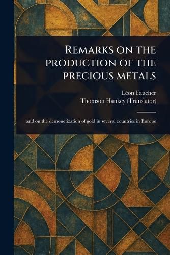 Cover image for Remarks on the Production of the Precious Metals