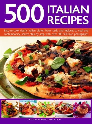 Cover image for 500 Italian Recipes: Easy-to-cook classic Italian dishes, from rustic and regional to cool and contemporary, shown step-by-step with over 500 fabulous photographs