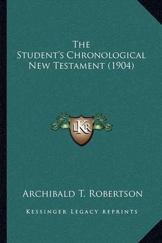 Cover image for The Student's Chronological New Testament (1904)