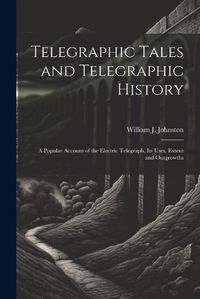 Cover image for Telegraphic Tales and Telegraphic History