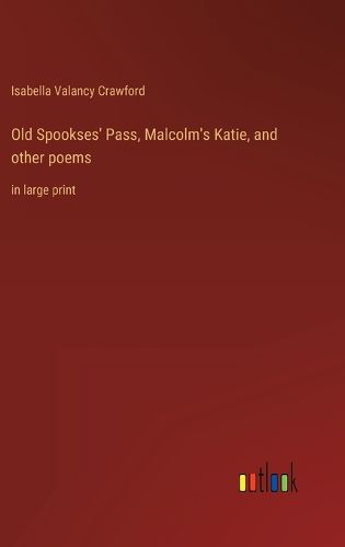 Cover image for Old Spookses' Pass, Malcolm's Katie, and other poems