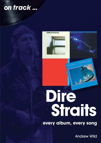 Dire Straits Every Album, Every Song (On Track )