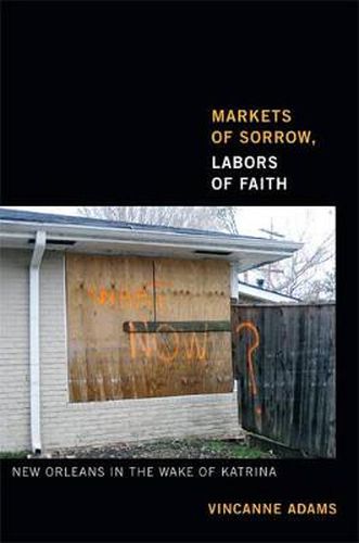 Cover image for Markets of Sorrow, Labors of Faith: New Orleans in the Wake of Katrina
