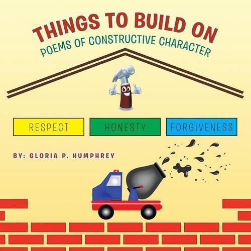 Cover image for Things to Build On: Poems of Constructive Character