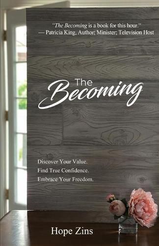 Cover image for The Becoming; Discover Your Value. Find True Confidence. Embrace Your Freedom.