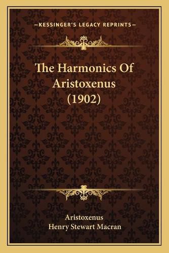 Cover image for The Harmonics of Aristoxenus (1902)