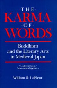 Cover image for The Karma of Words: Buddhism and the Literary Arts in Medieval Japan