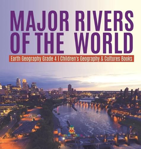 Cover image for Major Rivers of the World Earth Geography Grade 4 Children's Geography & Cultures Books