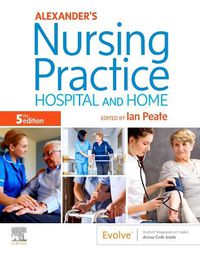 Cover image for Alexander's Nursing Practice: Hospital and Home