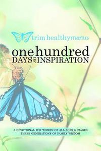 Cover image for One Hundred Days of Inspiration: Devotional for Women of All Ages & Stages