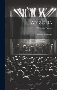 Cover image for Arizona; a Drama in Four Acts