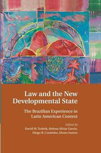 Cover image for Law and the New Developmental State: The Brazilian Experience in Latin American Context