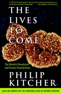 Cover image for The Lives to Come: the Genetic Revolution and Human Possibilities