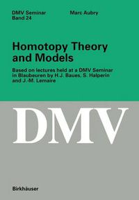 Cover image for Homotopy Theory and Models: Based on Lectures held at a DMV Seminar in Blaubeuren by H.J. Baues, S. Halperin and J.-M. Lemaire