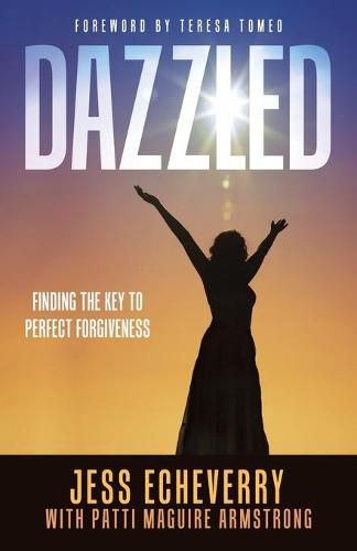 Dazzled: Finding the Key to Perfect Forgiveness