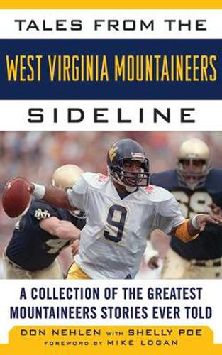 Tales from the West Virginia Mountaineers Sideline: A Collection of the Greatest Mountaineers Stories Ever Told