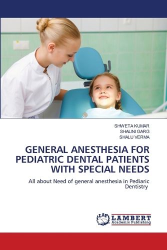 Cover image for General Anesthesia for Pediatric Dental Patients with Special Needs