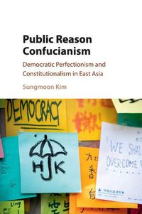 Cover image for Public Reason Confucianism: Democratic Perfectionism and Constitutionalism in East Asia