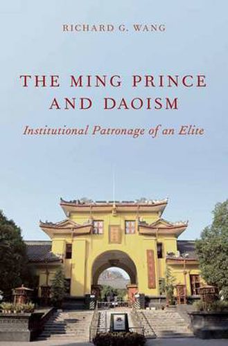 The Ming Prince and Daoism: Institutional Patronage of an Elite