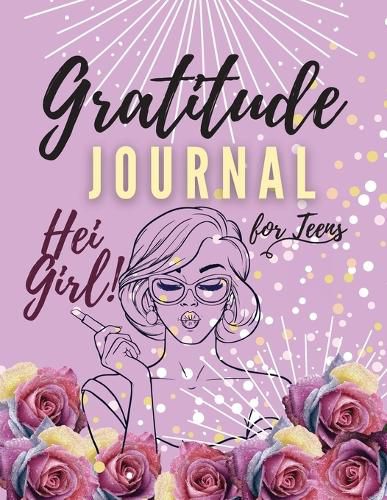 Cover image for Hei Girl! Gratitude Journal for Teens: Positive Affirmations Journal Daily diary with prompts Mindfulness And Feelings Daily Log Book - 5 minute Gratitude Journal For Tween Girls