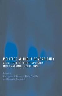 Cover image for Politics Without Sovereignty: A Critique of Contemporary International Relations