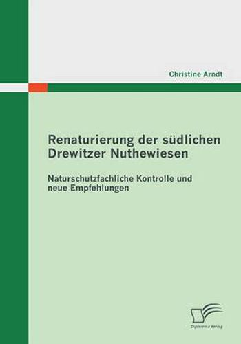 Cover image for Renaturierung der sudlichen Drewitzer Nuthewiesen: Naturschutzfachliche Kontrolle und neue Empfehlungen