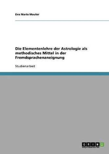 Cover image for Die Elementenlehre der Astrologie als methodisches Mittel in der Fremdsprachenaneignung