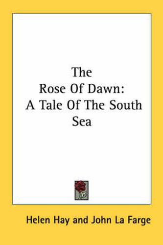 The Rose of Dawn: A Tale of the South Sea