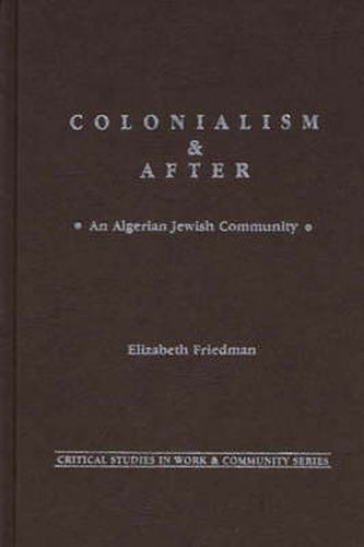 Colonialism and After: An Algerian Jewish Community