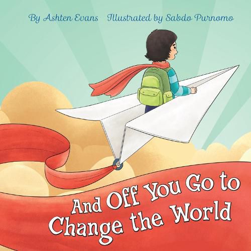 Cover image for And Off You Go To Change The World: A Preschool Graduation/First Day of Kindergarten Gift Book