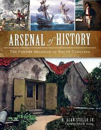 Cover image for Arsenal of History: The Powder Magazine of South Carolina