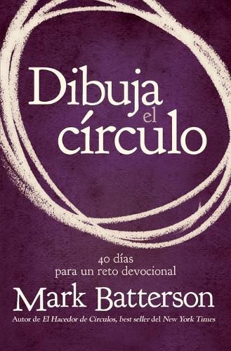 Cover image for Dibuja El Circulo, Devocional: El Desafio de 40 Dias de Oracion