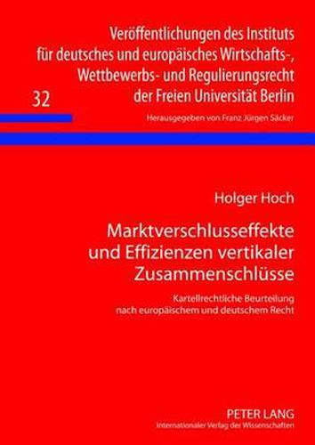 Cover image for Marktverschlusseffekte Und Effizienzen Vertikaler Zusammenschluesse: Kartellrechtliche Beurteilung Nach Europaeischem Und Deutschem Recht