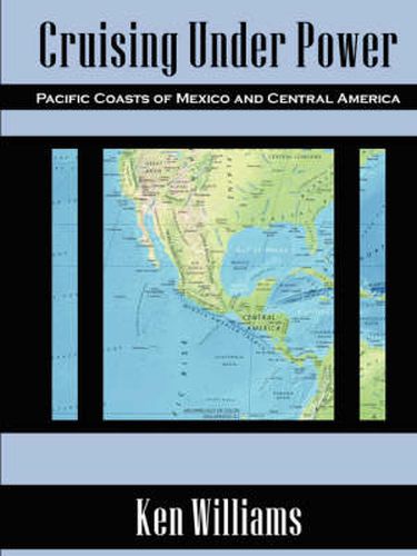 Cover image for Cruising Under Power - Pacific Coasts of Mexico and Central America