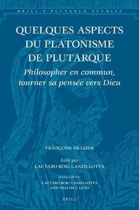 Cover image for Quelques aspects du platonisme de Plutarque: Philosopher en commun, tourner sa pensee vers Dieu