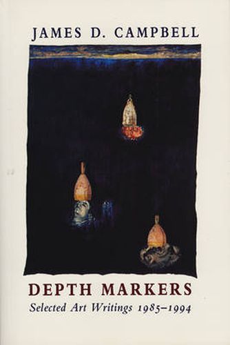 Depth Markers: Selected Art Writings 19851994